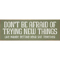 Don't Be Afraid 3.5X10 Sign OLD SAGE s10298