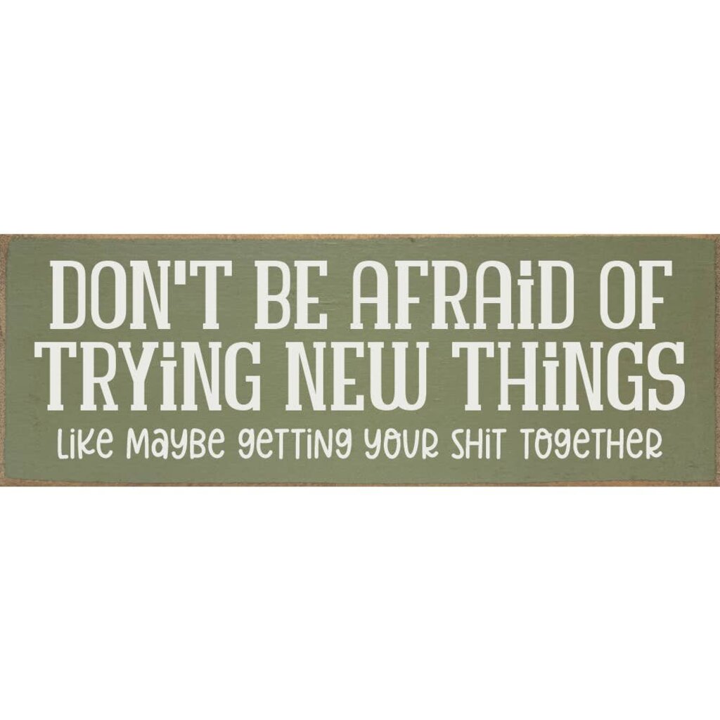 Don't Be Afraid 3.5X10 Sign OLD SAGE s10298